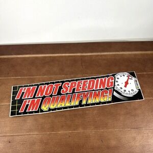 Vintage I'm Not Speeding I'm Qualifying 12" Bumper Sticker